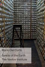Mario del Curto: Seeds of the Earth: The Vavilov Institute