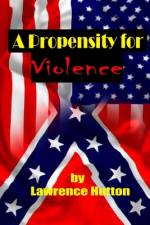 A Propensity for Violence af Lawrence Hutton