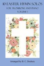 10 Easter Hymn Solos for Trombone and Piano af B C Dockery