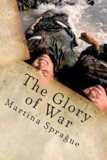 The Glory of War af Martina Sprague