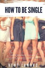 How to Be Single af Kent Lamarc