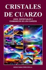 Cristales de Cuarzo Usos Espirituales Y Chamanicos de Los Cuarzos af Sergio Fabian Perez Sevilla