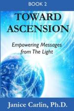 Toward Ascension: Empowering Messages from The Light Book 2 af Janice Carlin