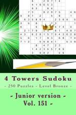 4 Towers Sudoku - 250 Puzzles - Level Bronze - Junior Version - Vol. 151 af Andrii Pitenko