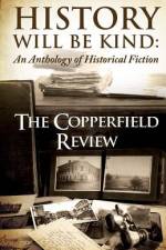 History Will Be Kind: An Anthology of Historical Fiction af Copperfield Review