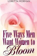 Five Ways Men Want Women to Bloom