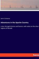Adventures in the Apache Country af John R. Browne