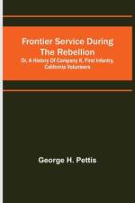 Frontier service during the rebellion af George H. Pettis