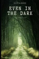 Even in the Dark af Olivia Reed