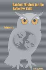 Random Wisdom for the Fatherless Child - Volume # 1 af G T Curtis