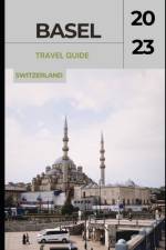 Basel Travel Guide 2023 af Kyle Watson