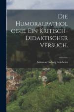 Die Humoralpathologie. Ein kritisch-didaktischer Versuch. af Salomon Ludwig Steinheim