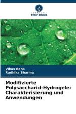 Modifizierte Polysaccharid-Hydrogele: Charakterisierung und Anwendungen af Vikas Rana
