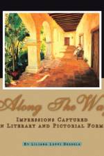 Along the Way: Impressions Captured in Literary and Pictorial Forms af Liliana Luppi Dossola