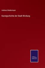 Kunstgschichte der Stadt Wirzburg af Andreas Niedermayer