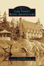 Lake Tahoe S Rustic Architecture af Peter Mires