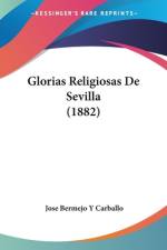 Glorias Religiosas De Sevilla (1882) af Jose Bermejo Y Carballo