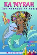 Ka'Myrah The Mermaid Princess - Extended Version Coloring Book af Mama Goose