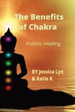 The Benefits of Chakra af Katie K