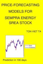 Price-Forecasting Models for Sempra Energy SREA Stock af Ton Viet Ta