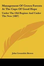 Management Of Crown Forests At The Cape Of Good Hope af John Croumbie Brown