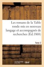 Les romans de la Table ronde mis en nouveau langage et accompagnes de recherches- Tome 2 af Sans Auteur