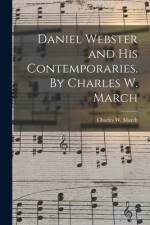 Daniel Webster and His Contemporaries. By Charles W. March af Charles Wainwright March