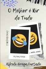 O Melhor é Rir de Tudo (Crônicas) af Alfredo Braga Furtado