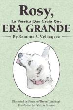 Rosy, La Perrita Que Creía Que Era Grande af Ramona A. Velazquez