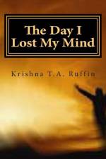The Day I Lost My Mind af Krishna T a Ruffin