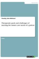 Therapeutic goals and challenges of meeting the unmet care needs of a patient af Timothy John Whittard