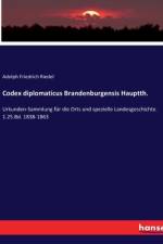 Codex diplomaticus Brandenburgensis Hauptth. af Adolph Friedrich Riedel