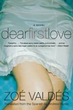 Dear First Love af Zoé Valdés