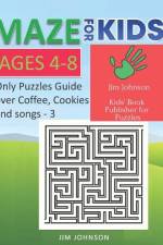 Maze for Kids Ages 4-8 - Only Puzzles No Answers Guide You Need for Having Fun on the Weekend - 3 af Jim Johnson