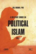 A Self-Study Course on Political Islam, Level 1 af Bill Warner
