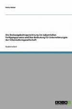 Die Deckungsbeitragsrechnung im industriellen Fertigungsprozess und ihre Bedeutung für Unternehmungen der Informationsgesellschaft af Heiko Heibel