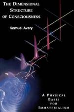 The Dimensional Structure of Consciousness af Samuel Avery