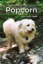 The Little White Dog Named Popcorn af Susie Smith Begue