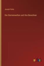 Die Sternenwelten und ihre Bewohner af Joseph Pohle
