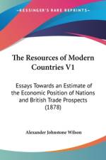 The Resources of Modern Countries V1 af Alexander Johnstone Wilson