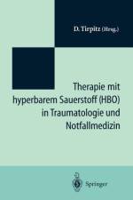 Therapie mit hyperbarem Sauerstoff (HBO) in der Traumatologie und Notfallmedizin af D. Tirpitz