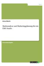 Marktanalyse und Marketingplanung für ein EMS Studio af Anna Eberle