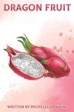 Dragon Fruit af Michelle Hawkins