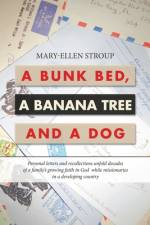 A Bunk Bed, a Banana Tree and a Dog af Mary-Ellen Stroup