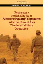 Respiratory Health Effects of Airborne Hazards Exposures in the Southwest Asia Theater of Military Operations af National Academies Of Sciences Engineeri