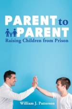Parent to Parent Raising Children From Prison af Freebird Publishers