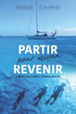 Partir pour mieux revenir: 1 voilier, 2 ans, 3 enfants; l'aventure d'une vie (Version sans image) af Annie Jomphe