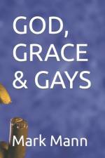 God, Grace & Gays af Mark Mann