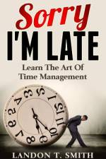 Sorry I'm Late af Landon T Smith