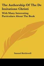 The Authorship Of The De Imitatione Christi af Samuel Kettlewell